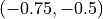 (-0.75,-0.5)