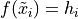 f(\tilde{x}_i)=h_i