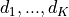 d_1,...,d_K